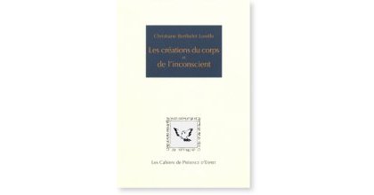 Christiane Berthelet Lorelle – Les Créations du corps et de l'inconscient